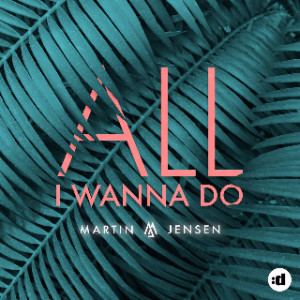 All I Wanna Do(热度:194)由CrazySpock翻唱，原唱歌手Martin Jensen